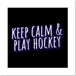 keep calm and play hockey Posters and Art